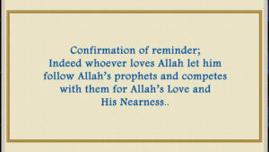 Whoever loves Allah let him follow Allah’s prophets and competes with them for Allah’s Love and His Nearness..