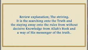 The striving It is the searching onto the Truth and the staying away onto the fatwa from without decisive Knowledge from Allah..